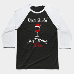 Dear Santa Just Bring Wine Baseball T-Shirt